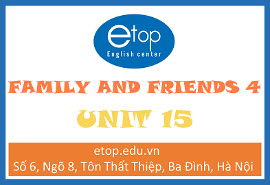 FAMILY & FRIENDS 4 - UNIT 15